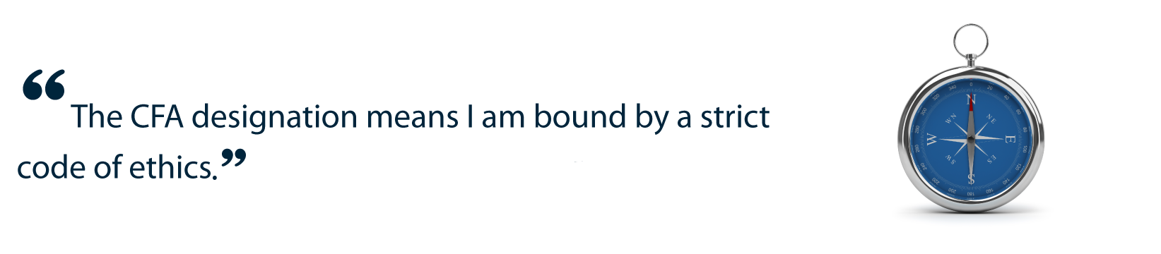 The CFA designation means I am bound by a strict code of ethics